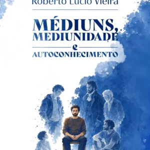 Médiuns, mediunidade e autoconhecimento